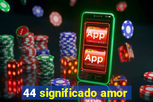 44 significado amor